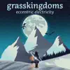 grasskingdoms - Eccentric Electricity - EP